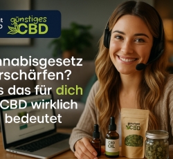 Cannabisgesetz verschärfen? Was das für dich & CBD bedeutet